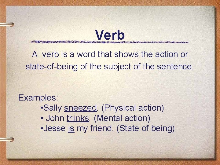 Verb A verb is a word that shows the action or state-of-being of the