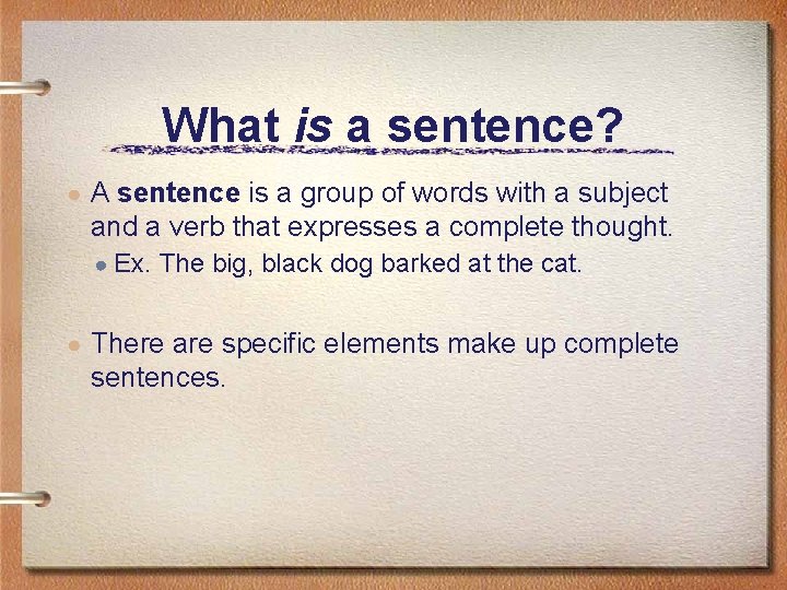 What is a sentence? ● A sentence is a group of words with a