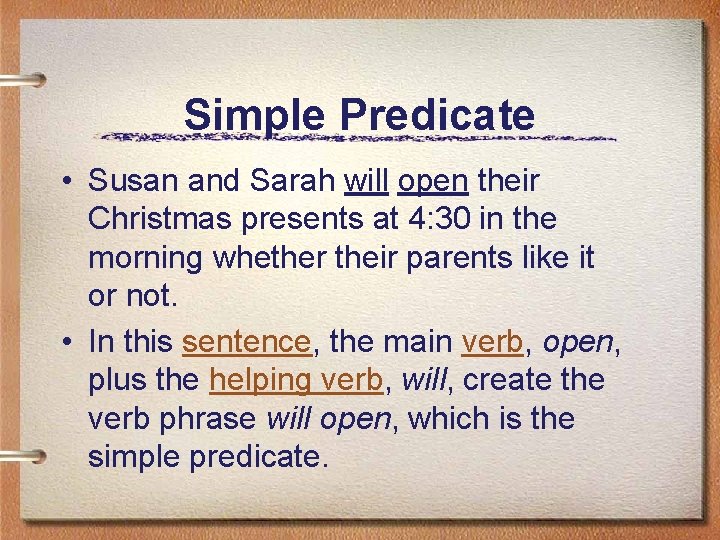 Simple Predicate • Susan and Sarah will open their Christmas presents at 4: 30