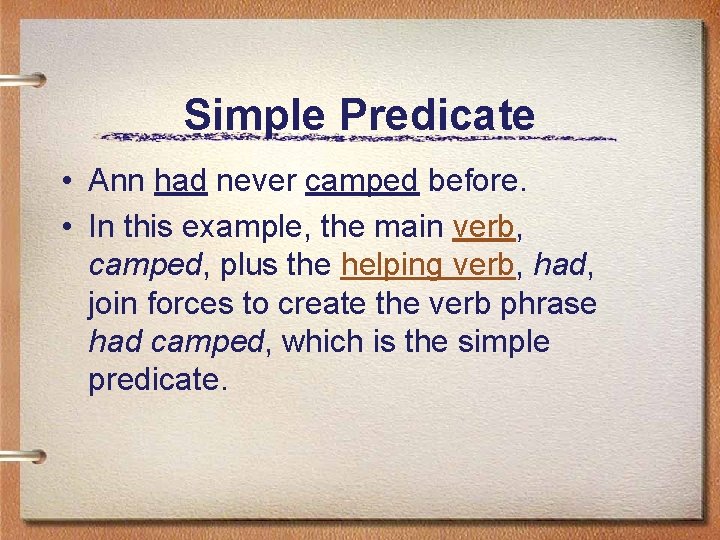 Simple Predicate • Ann had never camped before. • In this example, the main