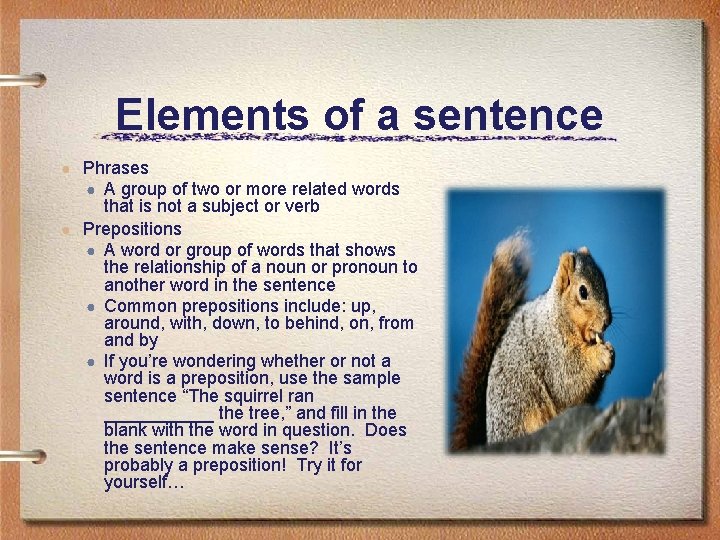 Elements of a sentence ● Phrases ● A group of two or more related