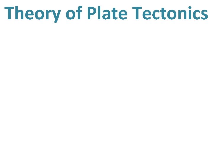 Theory of Plate Tectonics 