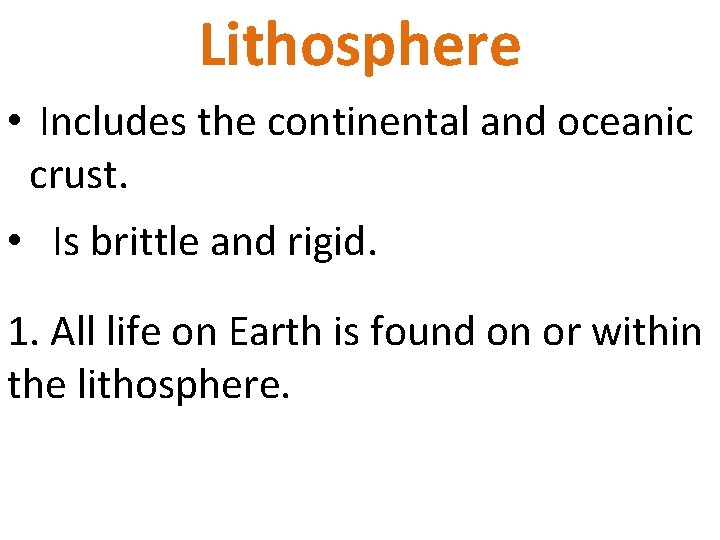 Lithosphere • Includes the continental and oceanic crust. • Is brittle and rigid. 1.