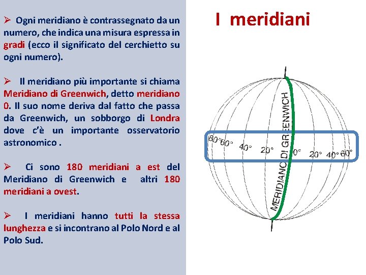 Ø Ogni meridiano è contrassegnato da un numero, che indica una misura espressa in