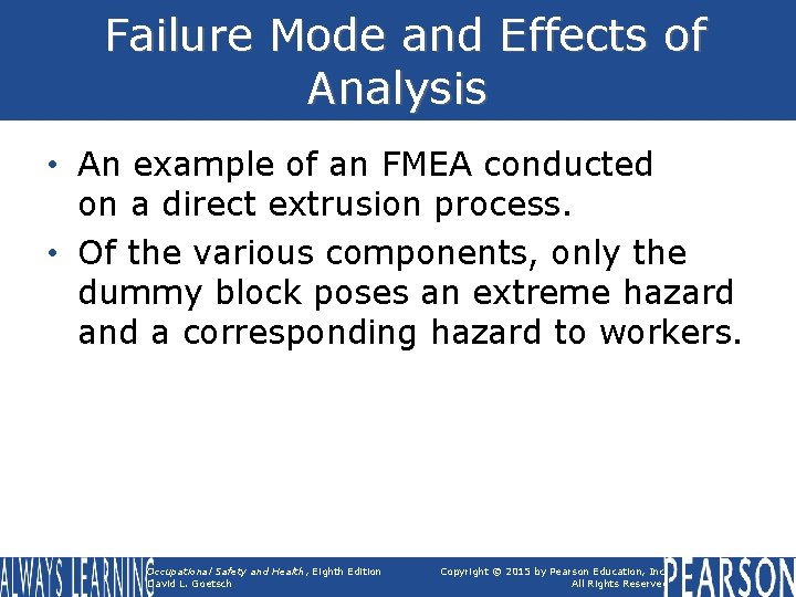 Failure Mode and Effects of Analysis • An example of an FMEA conducted on