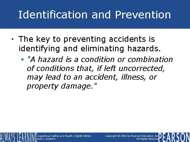 Identification and Prevention • The key to preventing accidents is identifying and eliminating hazards. Identification and Prevention • The key to preventing accidents is identifying and eliminating hazards.