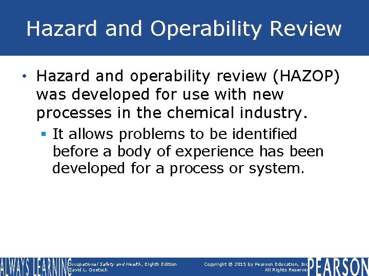 Hazard and Operability Review • Hazard and operability review (HAZOP) was developed for use