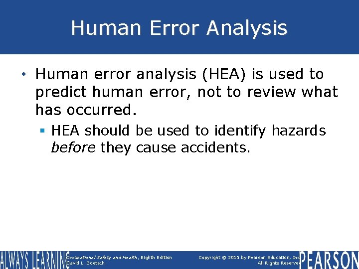 Human Error Analysis • Human error analysis (HEA) is used to predict human error,