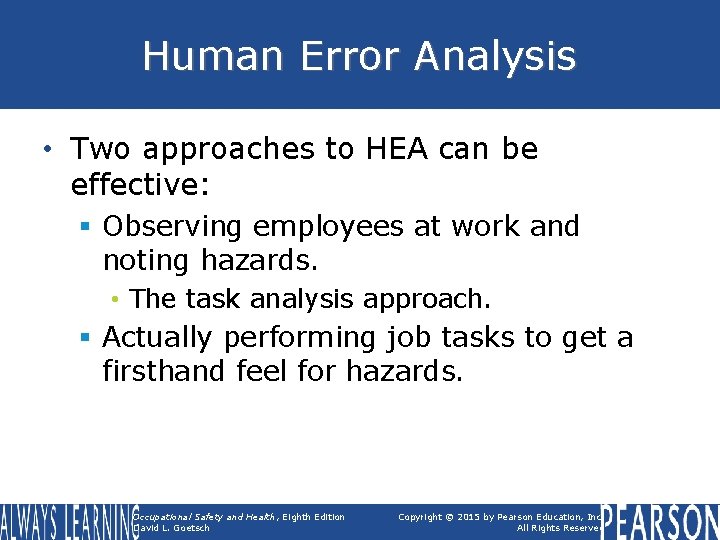 Human Error Analysis • Two approaches to HEA can be effective: § Observing employees Human Error Analysis • Two approaches to HEA can be effective: § Observing employees