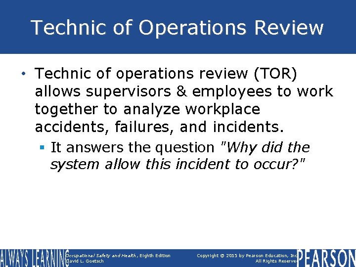 Technic of Operations Review • Technic of operations review (TOR) allows supervisors & employees