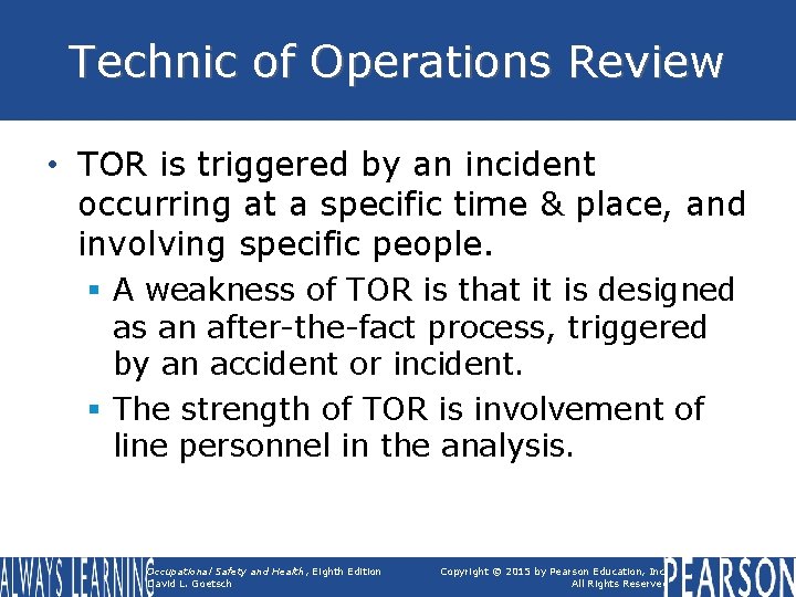 Technic of Operations Review • TOR is triggered by an incident occurring at a