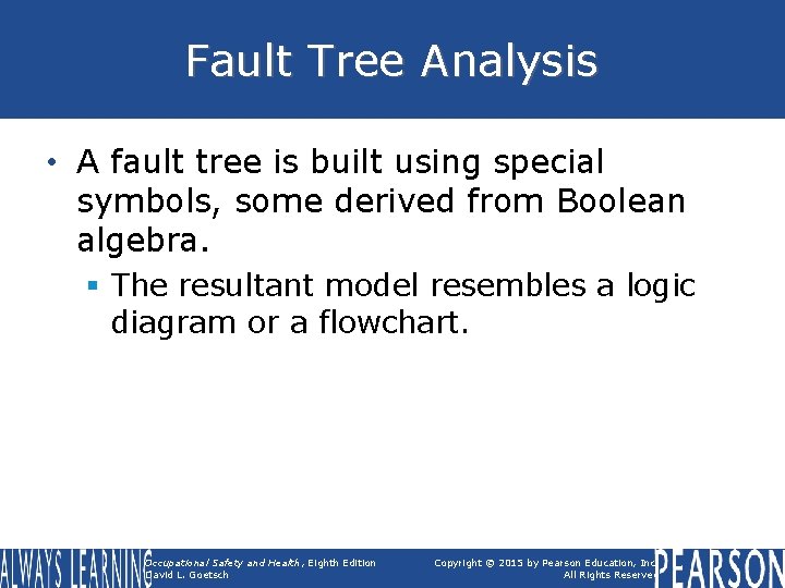 Fault Tree Analysis • A fault tree is built using special symbols, some derived