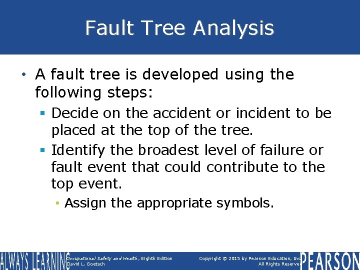 Fault Tree Analysis • A fault tree is developed using the following steps: §