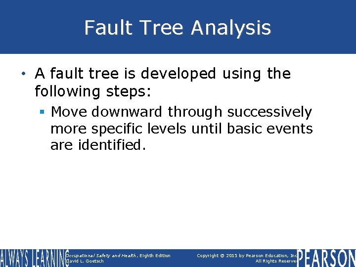Fault Tree Analysis • A fault tree is developed using the following steps: § Fault Tree Analysis • A fault tree is developed using the following steps: §