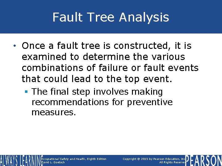 Fault Tree Analysis • Once a fault tree is constructed, it is examined to