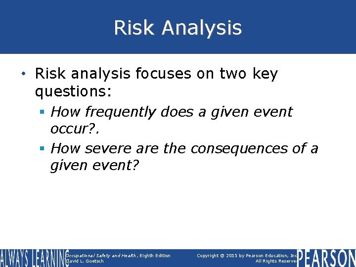 Risk Analysis • Risk analysis focuses on two key questions: § How frequently does