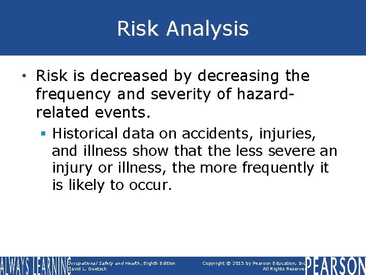 Risk Analysis • Risk is decreased by decreasing the frequency and severity of hazardrelated