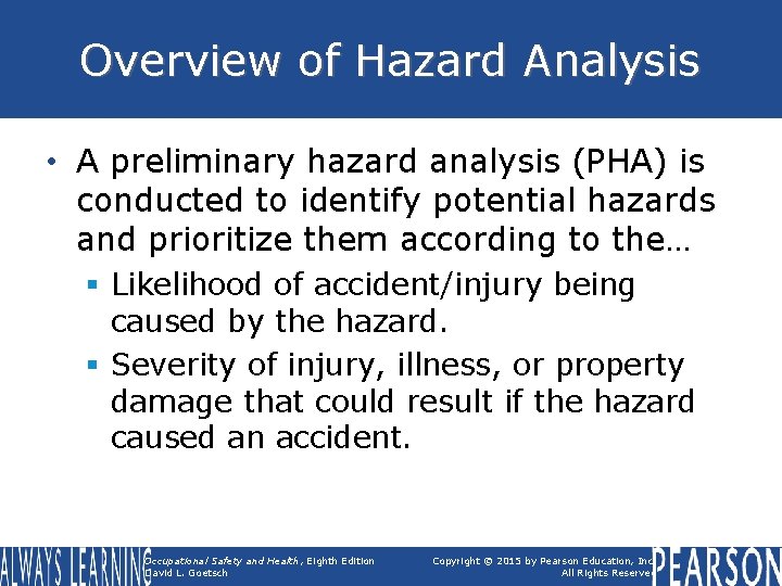 Overview of Hazard Analysis • A preliminary hazard analysis (PHA) is conducted to identify