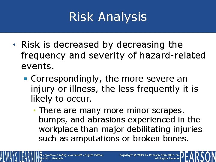 Risk Analysis • Risk is decreased by decreasing the frequency and severity of hazard-related Risk Analysis • Risk is decreased by decreasing the frequency and severity of hazard-related