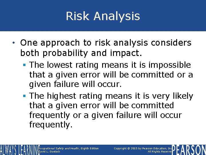 Risk Analysis • One approach to risk analysis considers both probability and impact. §