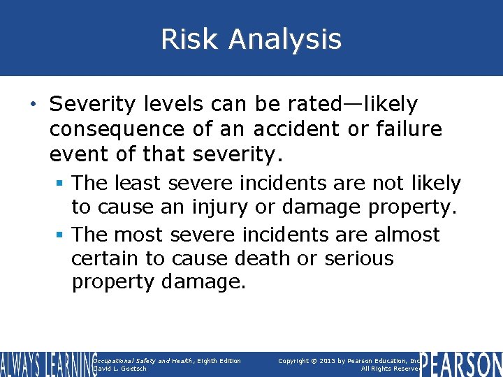 Risk Analysis • Severity levels can be rated—likely consequence of an accident or failure Risk Analysis • Severity levels can be rated—likely consequence of an accident or failure