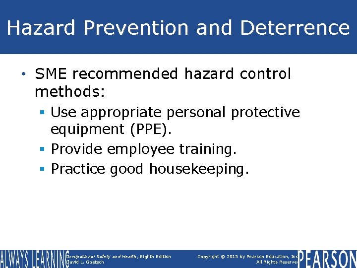 Hazard Prevention and Deterrence • SME recommended hazard control methods: § Use appropriate personal