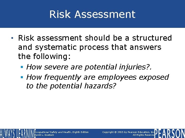 Risk Assessment • Risk assessment should be a structured and systematic process that answers