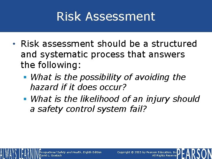 Risk Assessment • Risk assessment should be a structured and systematic process that answers