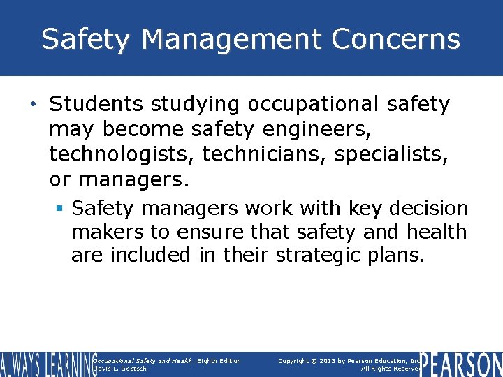 Safety Management Concerns • Students studying occupational safety may become safety engineers, technologists, technicians, Safety Management Concerns • Students studying occupational safety may become safety engineers, technologists, technicians,
