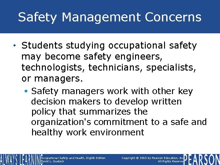 Safety Management Concerns • Students studying occupational safety may become safety engineers, technologists, technicians,