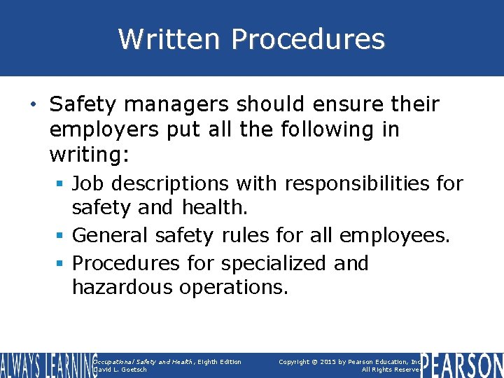 Written Procedures • Safety managers should ensure their employers put all the following in