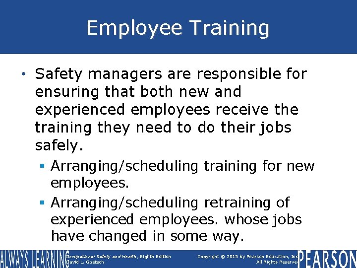 Employee Training • Safety managers are responsible for ensuring that both new and experienced