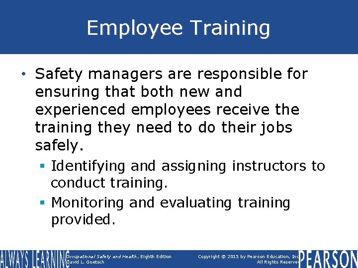 Employee Training • Safety managers are responsible for ensuring that both new and experienced