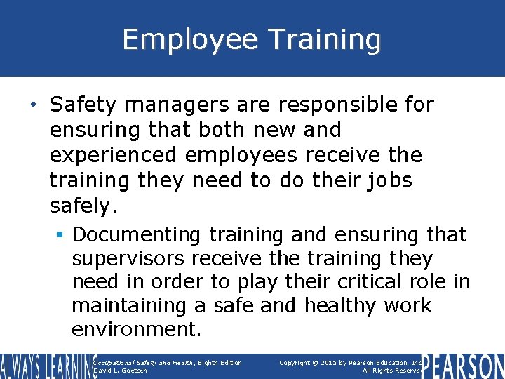 Employee Training • Safety managers are responsible for ensuring that both new and experienced