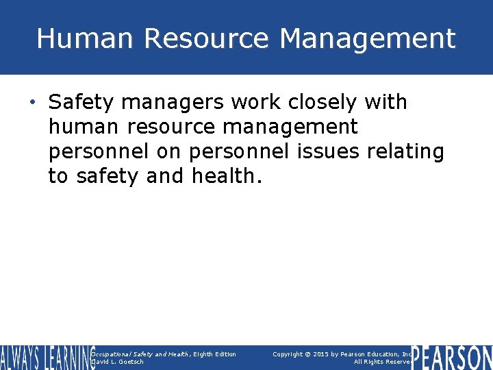 Human Resource Management • Safety managers work closely with human resource management personnel on