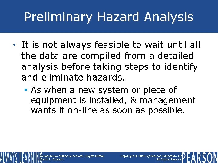 Preliminary Hazard Analysis • It is not always feasible to wait until all the