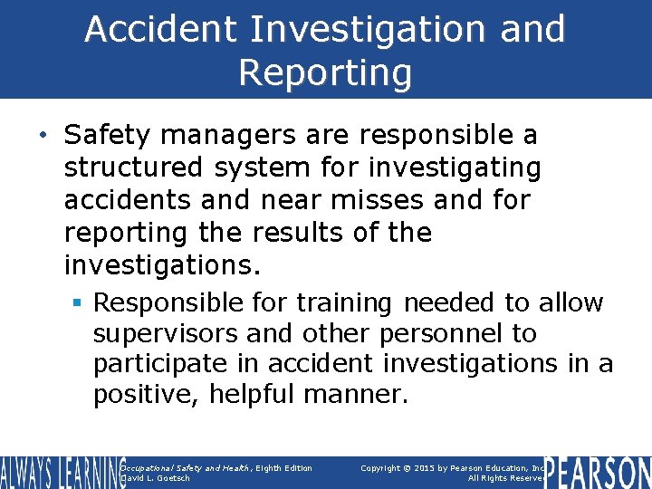 Accident Investigation and Reporting • Safety managers are responsible a structured system for investigating