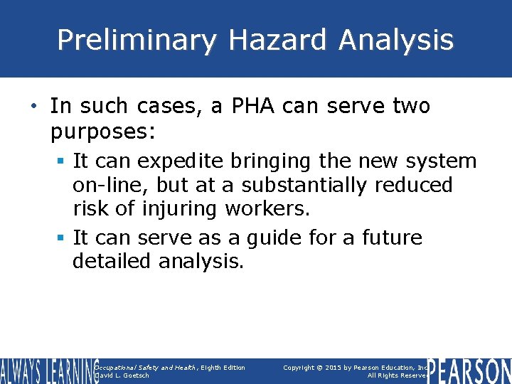 Preliminary Hazard Analysis • In such cases, a PHA can serve two purposes: §
