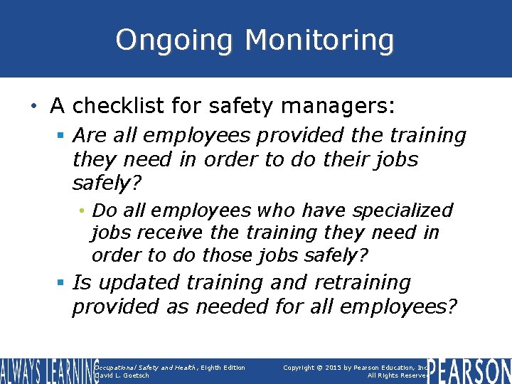 Ongoing Monitoring • A checklist for safety managers: § Are all employees provided the