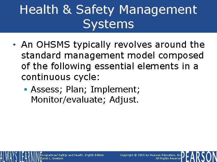 Health & Safety Management Systems • An OHSMS typically revolves around the standard management