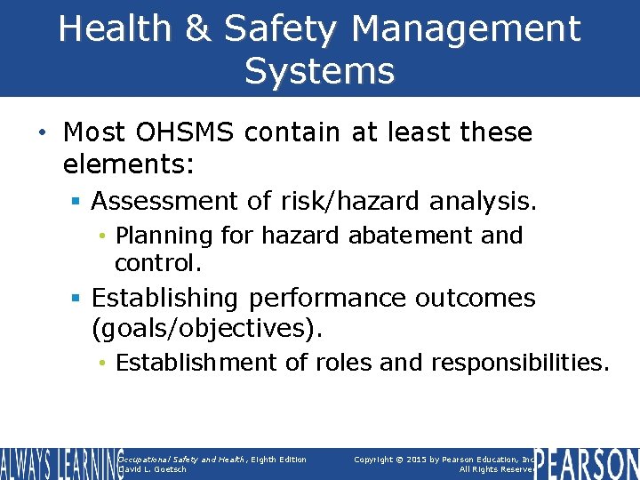 Health & Safety Management Systems • Most OHSMS contain at least these elements: §