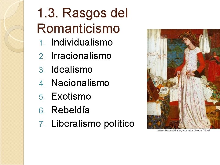1. 3. Rasgos del Romanticismo 1. 2. 3. 4. 5. 6. 7. Individualismo Irracionalismo