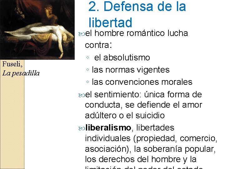 2. Defensa de la libertad el Fuseli, La pesadilla hombre romántico lucha contra: ◦