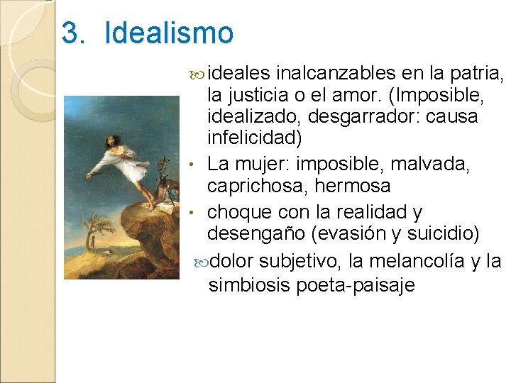 3. Idealismo ideales inalcanzables en la patria, la justicia o el amor. (Imposible, idealizado,