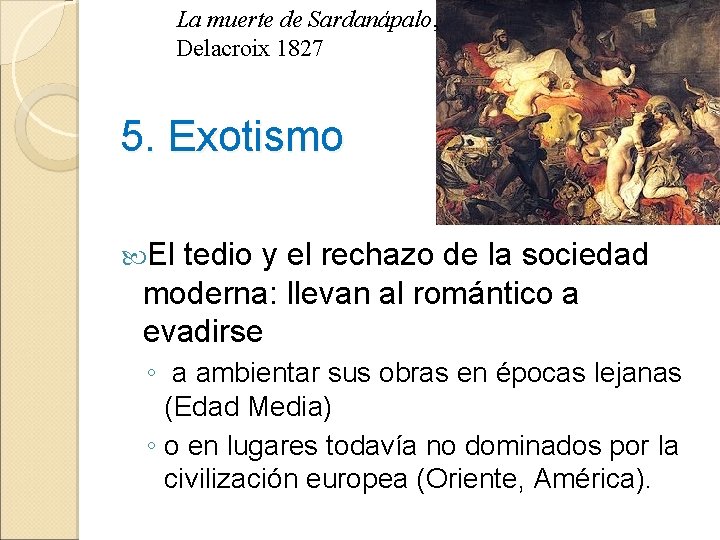 La muerte de Sardanápalo, Delacroix 1827 5. Exotismo El tedio y el rechazo de