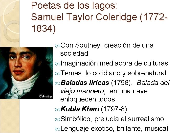 Poetas de los lagos: Samuel Taylor Coleridge (17721834) Con Southey, creación de una sociedad