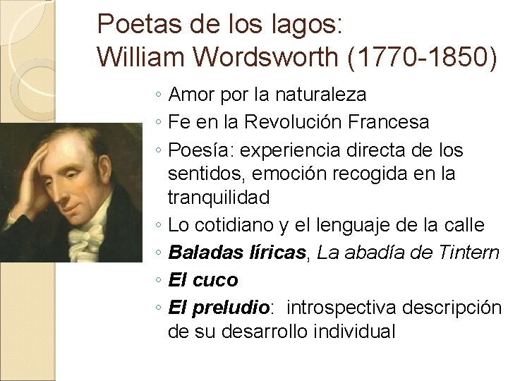 Poetas de los lagos: William Wordsworth (1770 -1850) ◦ Amor por la naturaleza ◦