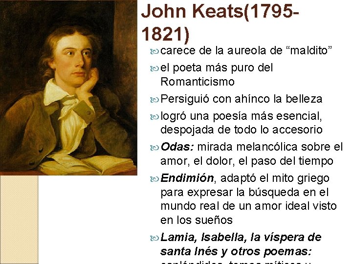 John Keats(17951821) carece de la aureola de “maldito” el poeta más puro del Romanticismo