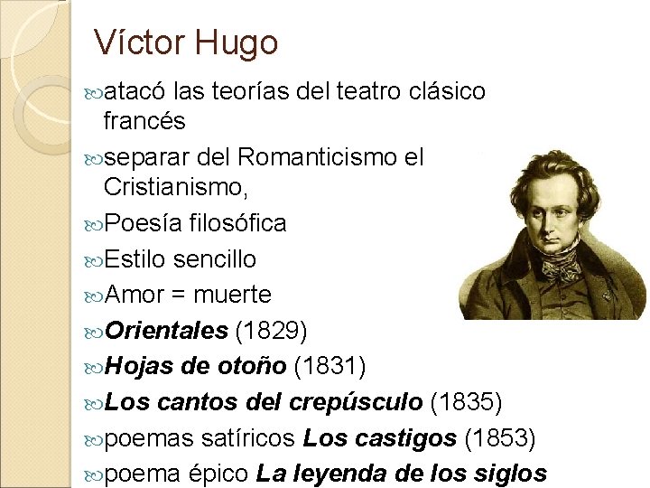 Víctor Hugo atacó las teorías del teatro clásico francés separar del Romanticismo el Cristianismo,