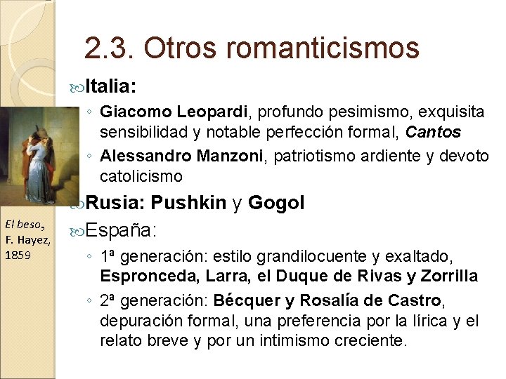 2. 3. Otros romanticismos Italia: ◦ Giacomo Leopardi, profundo pesimismo, exquisita sensibilidad y notable